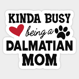 Dalmatian Dog - Kinda busy being a dalmatian Sticker